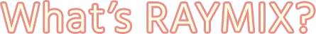 What's RAYMIX?